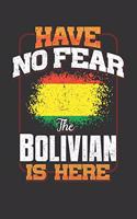 Have No Fear The Bolivian Is Here: Bolivian Notebook Journal 6x9 Personalized Customized Gift For Bolivia Student Teacher Proffesor Or for Someone in the Bolivia Field