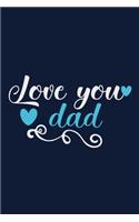 Love You Dad: Blank Lined Notebook Journal: Gift for Father Daddy Dad Papa Stepdad Adopted 6x9 - 110 Blank Pages - Plain White Paper - Soft Cover Book