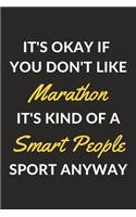 It's Okay If You Don't Like Marathon It's Kind Of A Smart People Sport Anyway: A Marathon Journal Notebook to Take Notes, To-do List and Notepad (6" x 9" - 120 Pages)