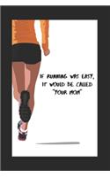 If Running Was Easy, It Would Be Called "Your Mom": Notebook/Journal