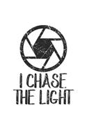 I chase the Light: Photography Photo Quote