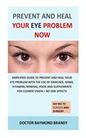 Prevent and Heal Your Eye Problem Now