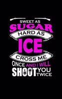 Sweet as sugar hard as ice cross me once and I will shoot you twice: 110 Game Sheets - 660 Tic-Tac-Toe Blank Games - Soft Cover Book for Kids for Traveling & Summer Vacations - Mini Game - Clever Kids - 110 Lined page