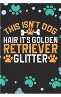 This Isn't Dog Hair It's Golden Retriever Glitter