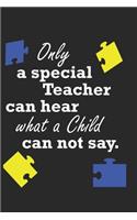 Only A Special Teacher Can Hear What A Child Cannot Say: Down Syndrome Awareness Month Puzzle Ribbon School Teacher Mom Parent Child Kid Notebook Journal Lined Wide Ruled Paper Stylish Diary Planner 6x9 In