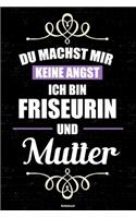 Du machst mir keine Angst ich bin Friseurin und Mutter Notizbuch