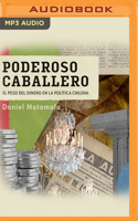 Poderoso Caballero: El Pe$o del Dinero En La Política Chilena