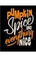 Pumpkin Spice and Everything Nice