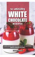 40 Wickedly White Chocolate Recipes: Carpe Cocoa, Seize the Chocolate - It's National White Chocolate Day!