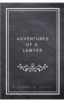 Adventures of A Lawyer: A Journal of Quotes: Prompted Quote Journal (5.25inx8in) Lawyer Gift for Men or Women, Lawyer Appreciation Gifts, New Lawyer Gifts, Lawyer Graduatio