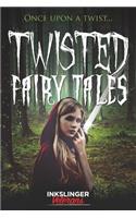 Twisted Fairy Tales: Once Upon a Twist....a Mixture of Light and Dark Stories in the Fairy Tale Genre