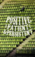 Gifts for Soccer Players: Positive Patient Persistent - Unique Composition Notebook for Soccer Lovers, Student, Kids, Boys, Girls and Adults, Men and Women, Sports Lovers (Di