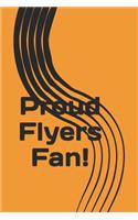 Proud Flyers Fan!: A Sports Themed Unofficial NHL Notebook Journal for Your Everyday Needs