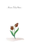 Brown Tulip Notes: 6"x9" Unruled Blank Notebook - Watercolor Texture Nature Garden Flower Illustration Cover. Matte Softcover And White Interior Papers.