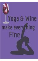 Yoga & Wine Make Everything Fine: Blank Line Journal