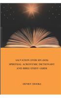 Salvation Over Sin (SOS) Spiritual Acronymic Dictionary and Bible Study Guide