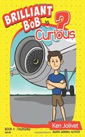 Brilliant Bob is Curious