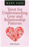 Tarot for Understanding Love and Relationship Patterns MADE EASY: (Made Easy (O Books))