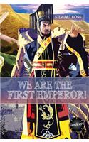 We Are the First Emperor!