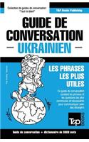 Guide de conversation Français-Ukrainien et vocabulaire thématique de 3000 mots: (315 French Collection)