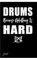 Drums Because Adulting Is Hard Journal: 130 Blank Lined Pages - 6 X 9 Notebook with Drums Print on the Cover