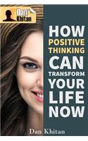 How Positive Thinking Can Transform Your Life Now