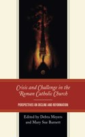 Crisis and Challenge in the Roman Catholic Church