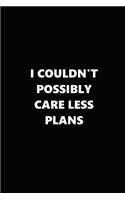 2019 Weekly Planner I Couldn't Possibly Care Less Plans Black White 134 Pages: 2019 Planners Calendars Organizers Datebooks Appointment Books Agendas