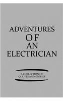 Adventures of an Electrician a Collection of Quotes and Stories