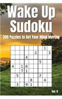 Wake Up Sudoku - 200 Puzzles to Get Your Mind Moving Vol. 9: Brain Teaser Number Logic Games (with Instructions and Answer Key)