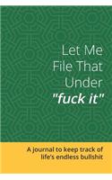 Let Me File That Under Fuck It