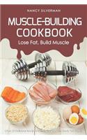 Muscle-Building Cookbook - Lose Fat, Build Muscle