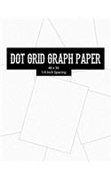 Dot Grid Graph Paper: Double Sided Blank Graphing Paper Graph Paper Dots Bullet Journal Isometric Dot Grid Notebook 40 X 30 Dots - 1/4 Inch Spacing 8.5 X 11 - 100 Pages