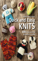 Quick and Easy Knits: 100 Little Knitting Projects to Make(Quick and Easy)