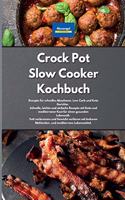 Crock Pot Slow Cooker Kochbuch: Rezepte für schnelles Abnehmen. Low Carb und Keto Gerichte. Schnelle, leichte und einfache Rezepte mit Keto und mediterraner Kost für einen gesunden