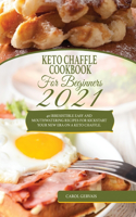 Keto Chaffle Cookbook For Beginners 2021: 40 Irresistible Easy And Mouthwatering Recipes For Kickstart Your New Era On A Keto Chaffle.