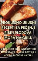 Proklesno Ukusni Recepti Za Pe&#268;enje Ribe I Plodova Mora Na Grilu