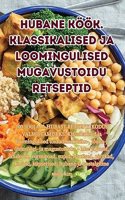 Hubane köök. Klassikalised ja loomingulised mugavustoidu retseptid