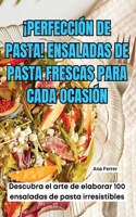 ¡Perfección de Pasta! Ensaladas de Pasta Frescas Para Cada Ocasión