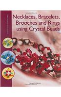 Necklaces, Bracelets, Brooches and Rings using Crystal Beads