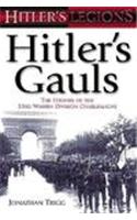 Hitler's Gauls: The History of the 33rd Waffen Division Charlemagne