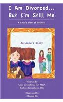 I Am Divorced...But I'm Still Me - A Child's View of Divorce - Julianna's Story