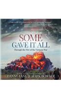 Some Gave It All: Through the Fire of the Vietnam War