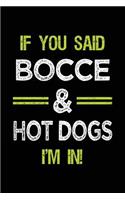 If You Said Bocce & Hot Dogs I'm in: Bocce Notebook Journal