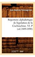 Répertoire Alphabétique de Législation de la Cochinchine. VI. P (Ed.1889-1890)