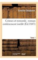 Crimes Et Remords: Roman Entièrement Inédit. Tome 1
