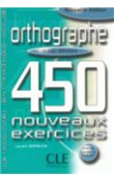 Orthographe 450 Nouveaux Exercices: Niveau Debutant