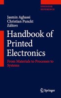Handbook of Printed Electronics: From Materials to Processes to Systems