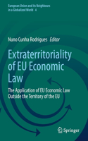 Extraterritoriality of EU Economic Law: The Application of EU Economic Law Outside the Territory of the EU