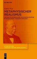 Metaphysischer Realismus: Arthur Schopenhauers Willensphilosophie im Erzählwerk Theodor Fontanes(15 Schriften der Theodor Fontane Gesellschaft)